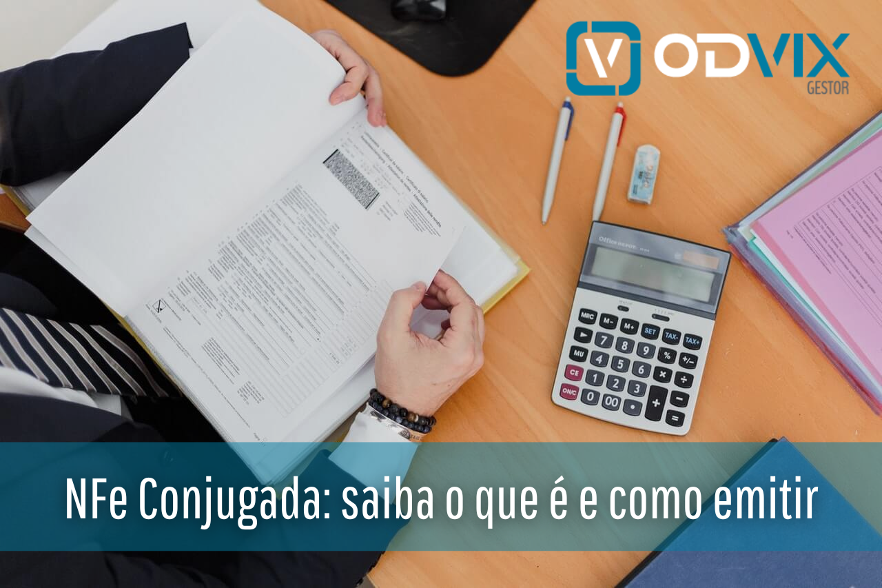 NFe Conjugada: saiba o que é e como emitir
